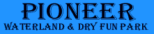 Pioneer Waterland and dry fun park